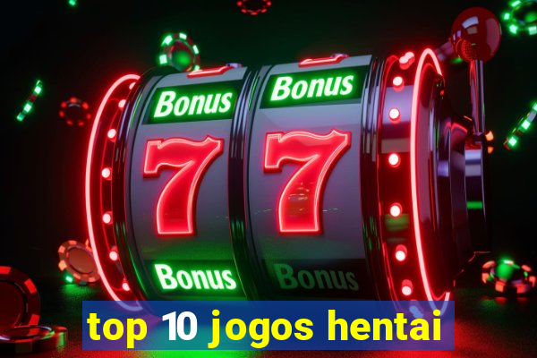 top 10 jogos hentai
